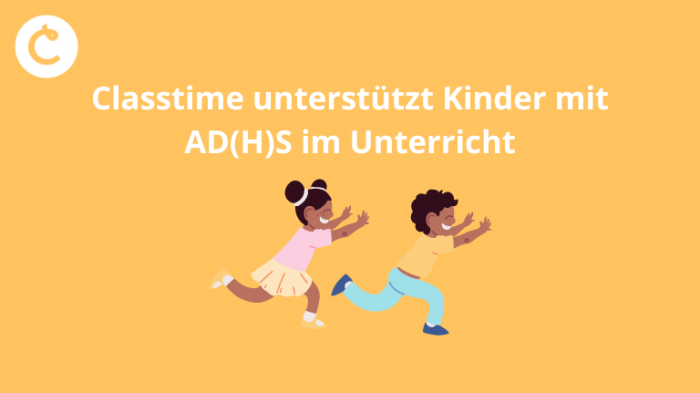 Classtime Unterstützt Kinder Mit AD(H)S Im Unterricht - Classtime